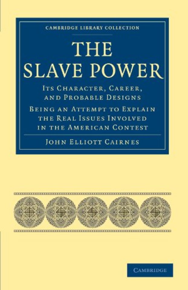 The Slave Power: Its Character, Career, and Probable Designs