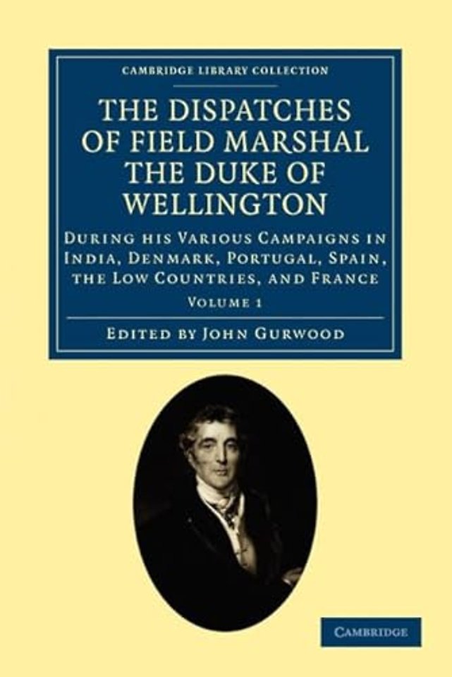 The Dispatches of Field Marshal the Duke of Wellington
