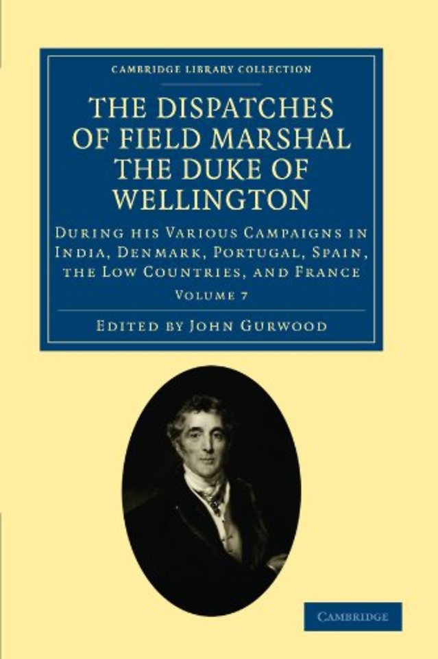 The Dispatches of Field Marshal the Duke of Wellington