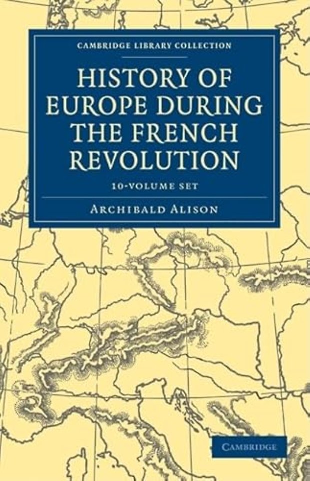 History of Europe during the French Revolution 10 Volume Paperback Set