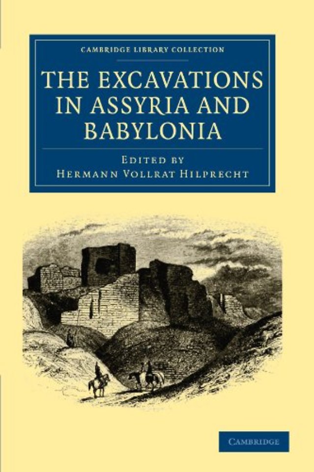 The Excavations in Assyria and Babylonia