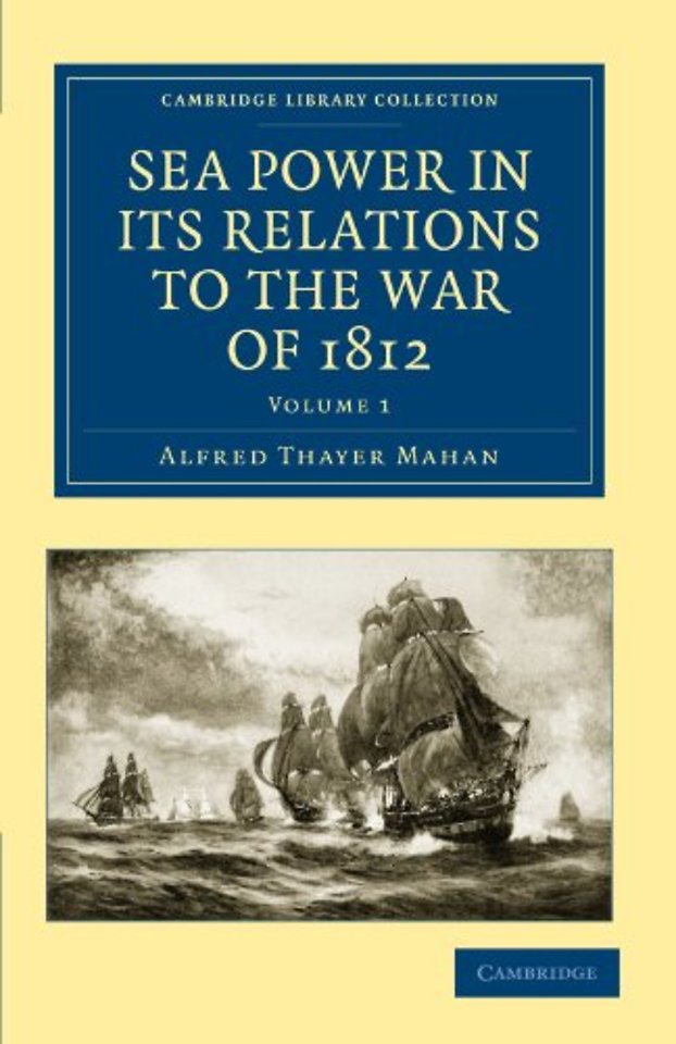 Sea Power in its Relations to the War of 1812