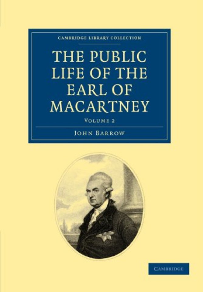 Some Account of the Public Life, and a Selection from the Unpublished Writings, of the Earl of Macartney