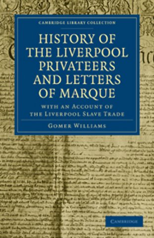 History of the Liverpool Privateers and Letters of Marque