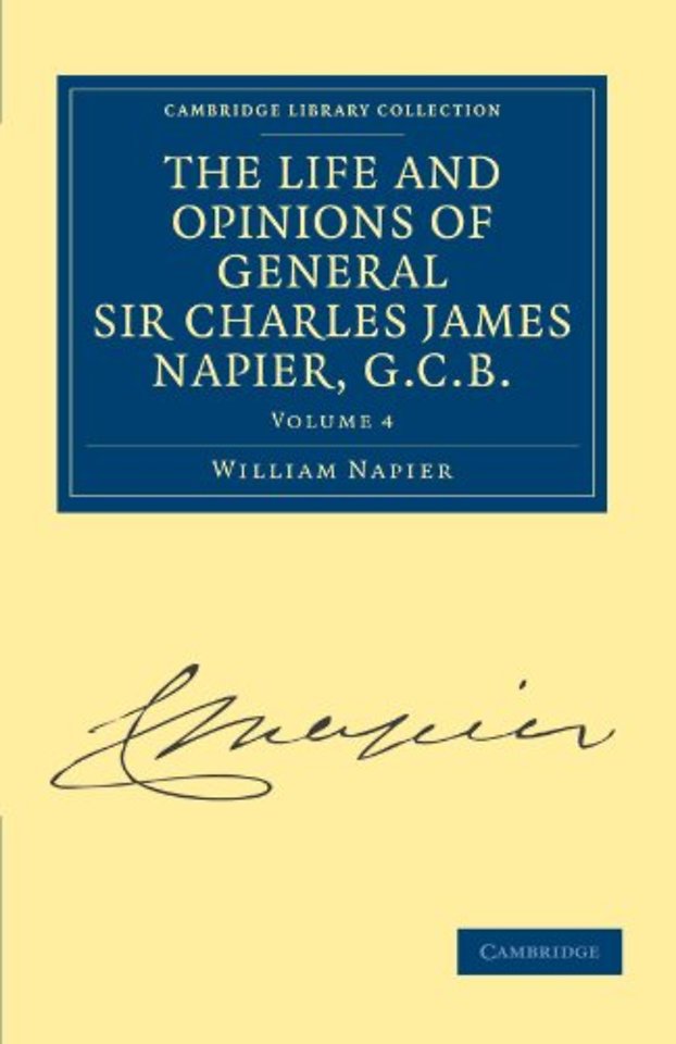 The Life and Opinions of General Sir Charles James Napier, G.C.B.