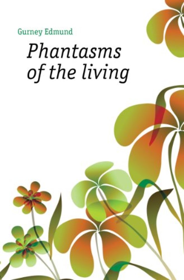 Phantasms of the Living 2 Volume Set