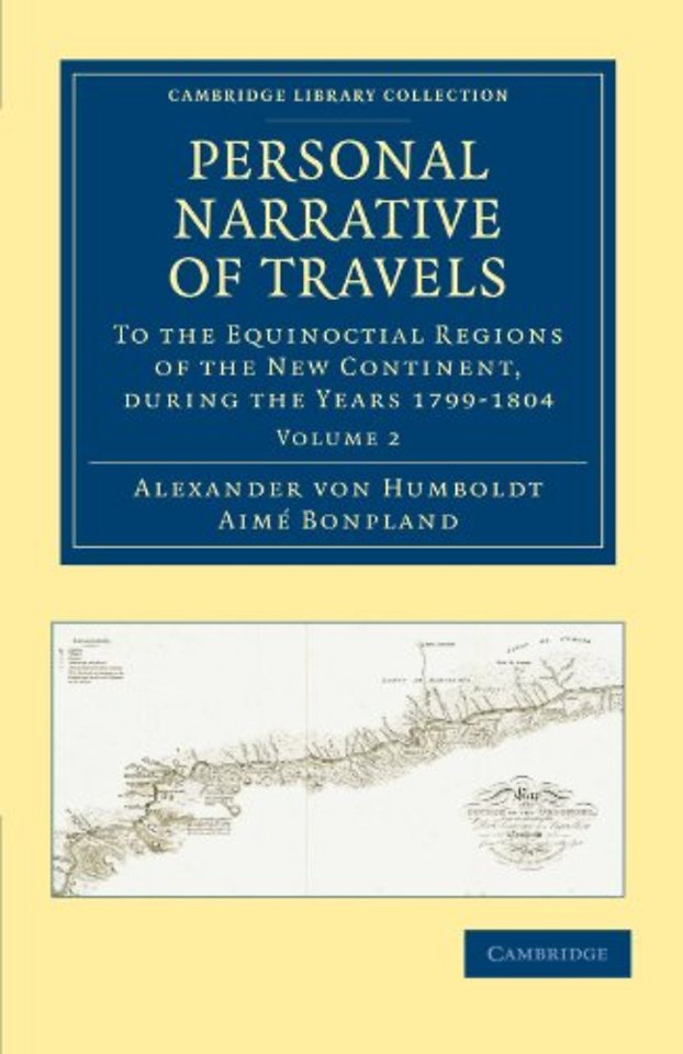 Personal Narrative of Travels to the Equinoctial Regions of the New Continent