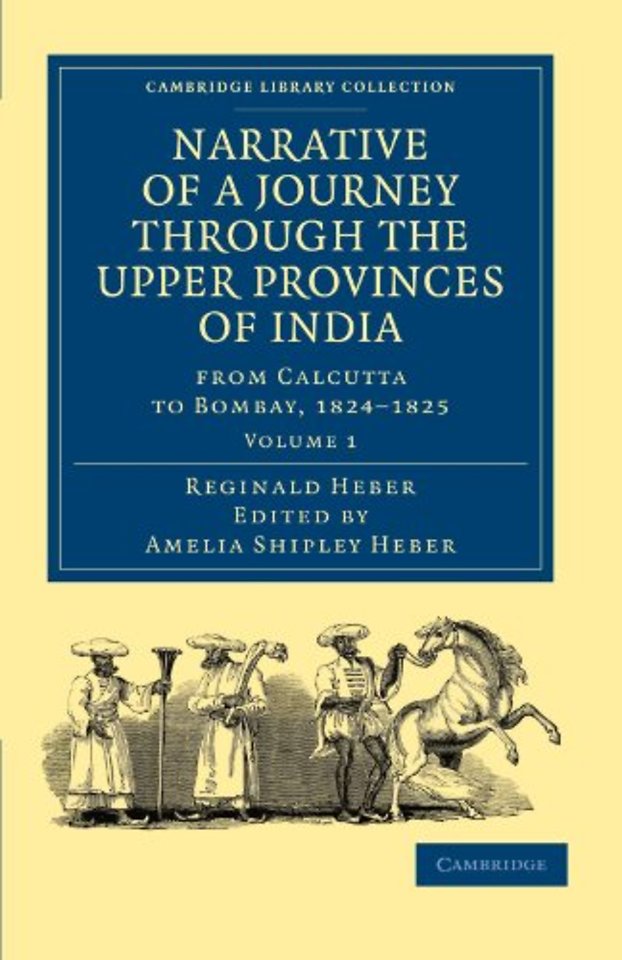 Narrative of a Journey through the Upper Provinces of India, from Calcutta to Bombay, 1824–1825