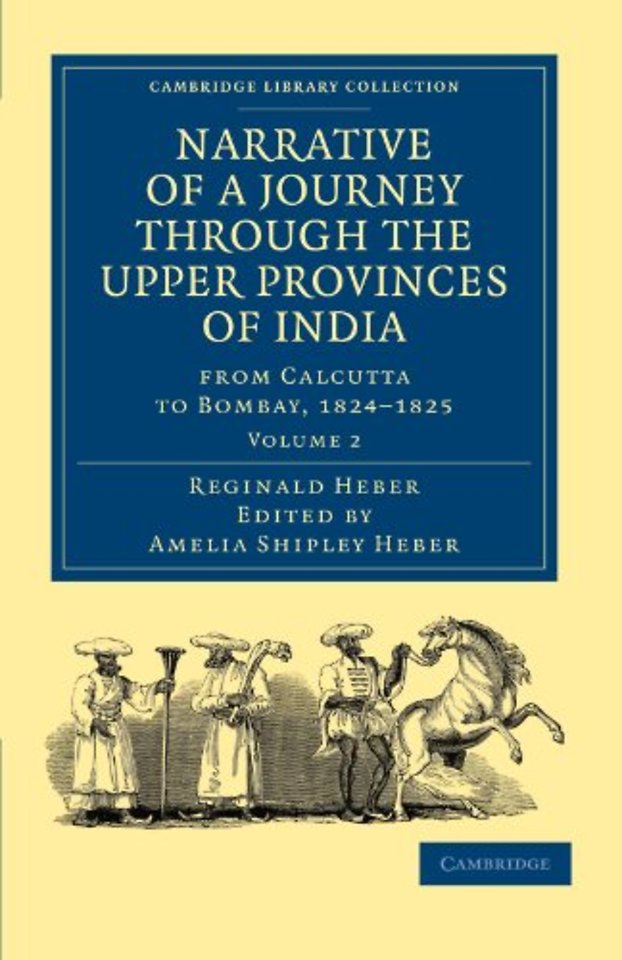 Narrative of a Journey through the Upper Provinces of India, from Calcutta to Bombay, 1824–1825