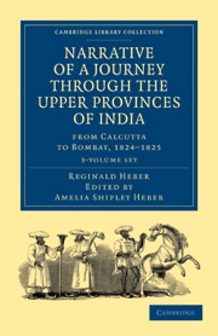 Narrative of a Journey through the Upper Provinces of India, from Calcutta to Bombay, 1824–1825 3 Volume Set