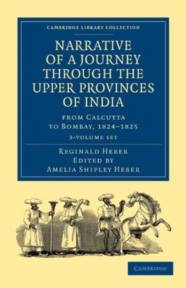 Narrative of a Journey through the Upper Provinces of India, from Calcutta to Bombay, 1824–1825 3 Volume Set
