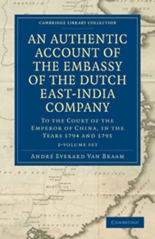 An Authentic Account of the Embassy of the Dutch East-India Company, to the Court of the Emperor of China, in the Years 1794 and 1795 2 Volume Set