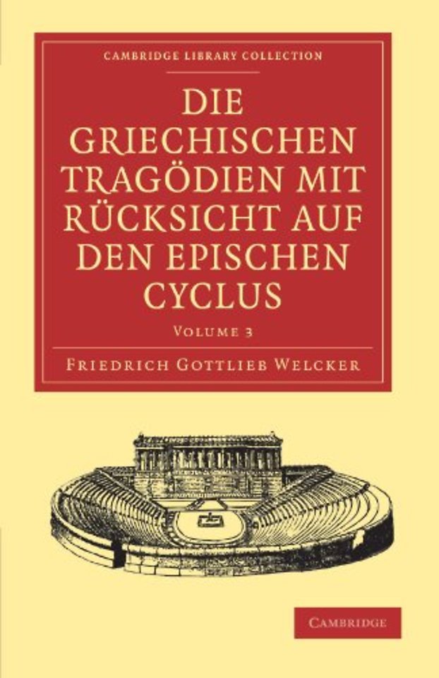 Die Griechischen Tragödien mit Rücksicht auf den Epischen Cyclus
