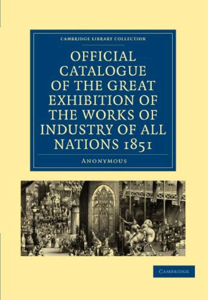 Official Catalogue of the Great Exhibition of the Works of Industry of All Nations 1851