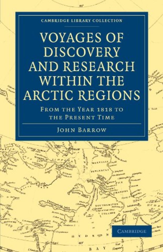 Voyages of Discovery and Research within the Arctic Regions, from the Year 1818 to the Present Time