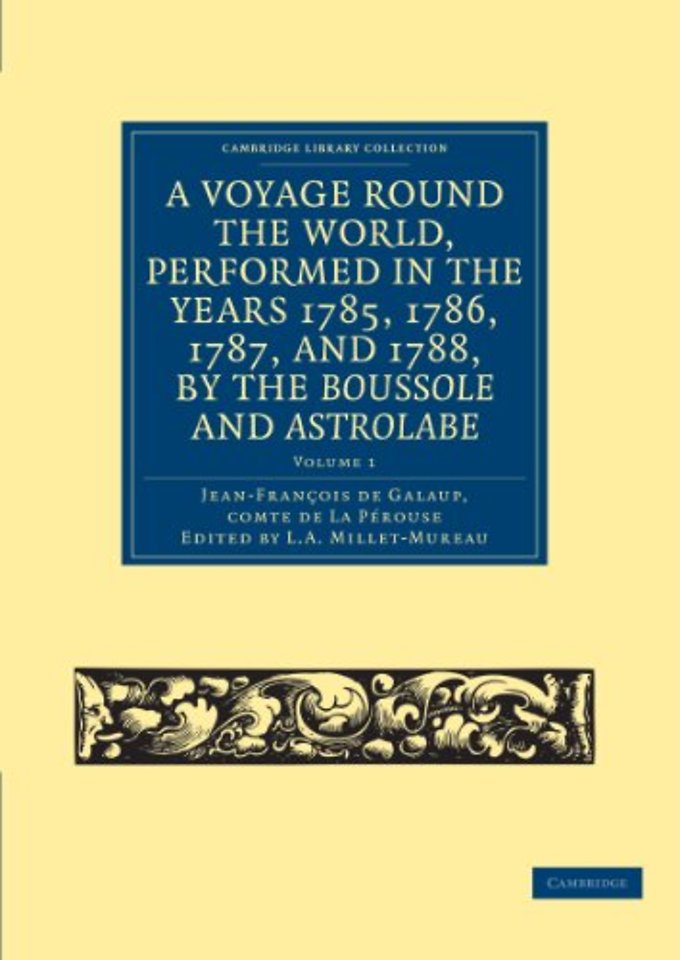 A Voyage round the World, Performed in the Years 1785, 1786, 1787, and 1788, by the Boussole and Astrolabe