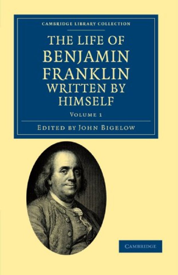 The Life of Benjamin Franklin, Written by Himself