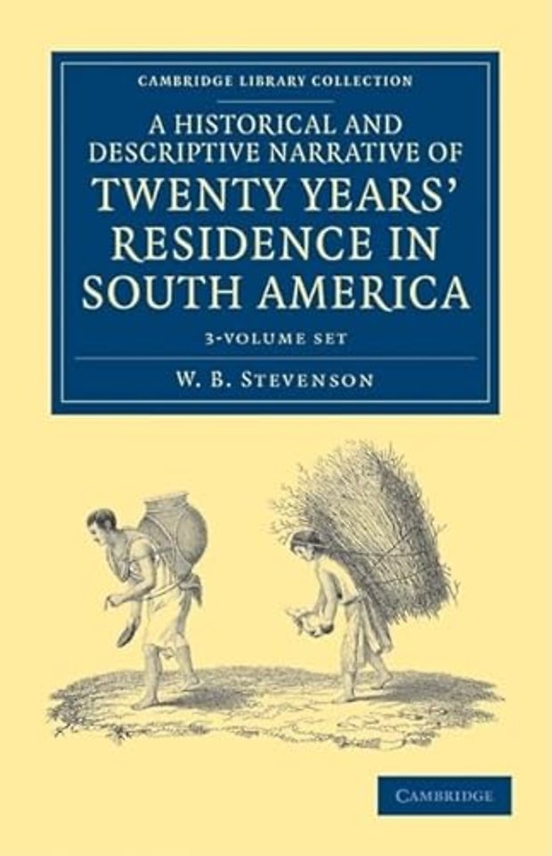 A Historical and Descriptive Narrative of Twenty Years' Residence in South America 3 Volume Paperback Set