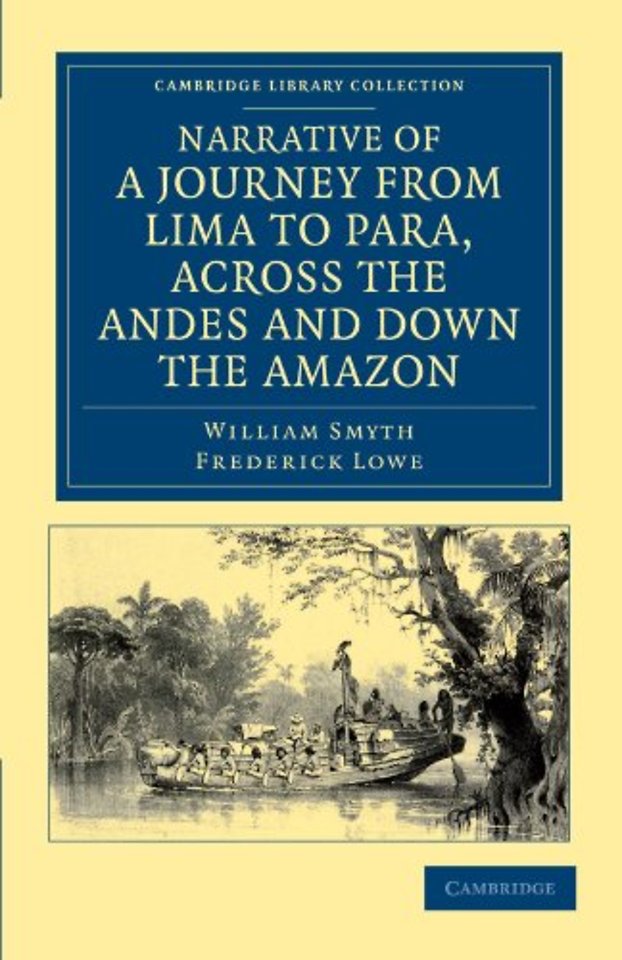 Narrative of a Journey from Lima to Para, across the Andes and down the Amazon