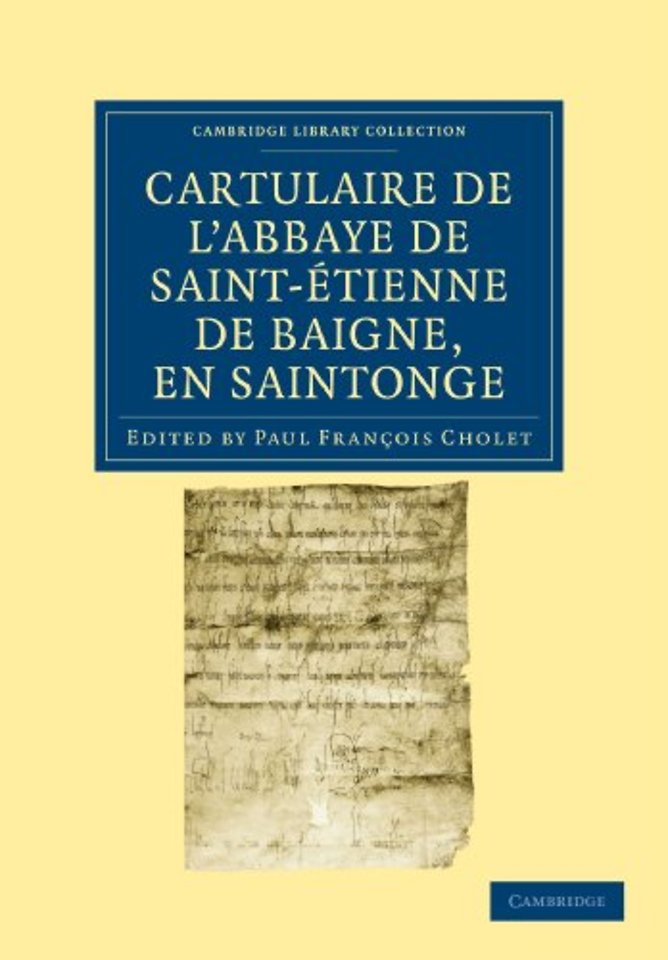 Cartulaire de l'Abbaye de Saint-Étienne de Baigne, en Saintonge