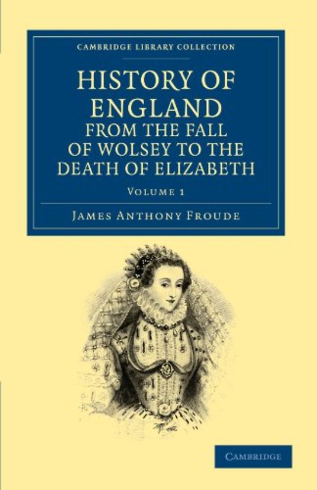 History of England from the Fall of Wolsey to the Death of Elizabeth