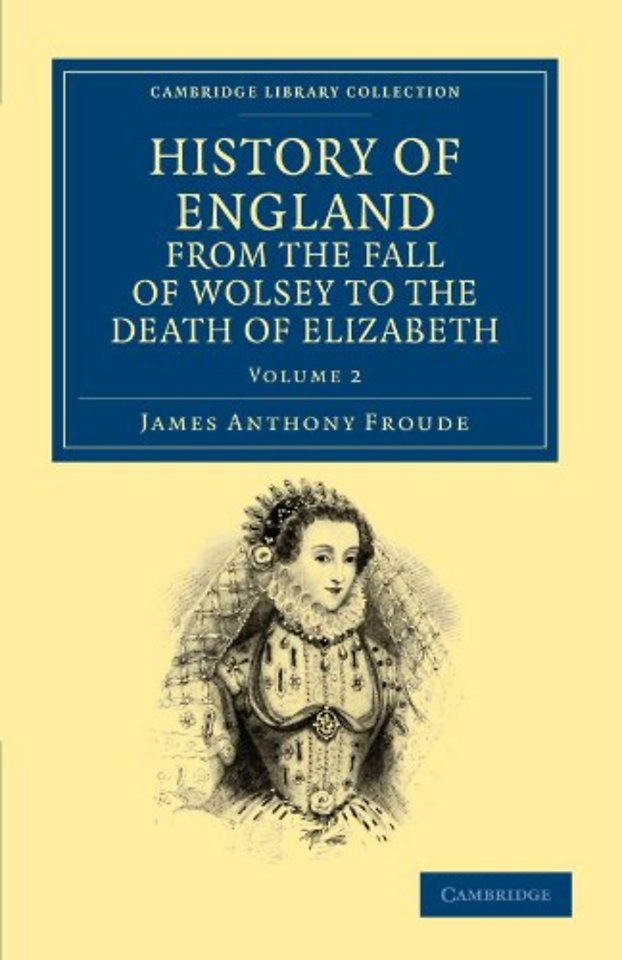 History of England from the Fall of Wolsey to the Death of Elizabeth