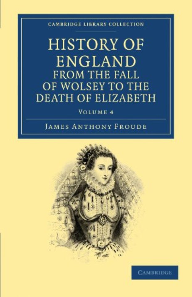 History of England from the Fall of Wolsey to the Death of Elizabeth