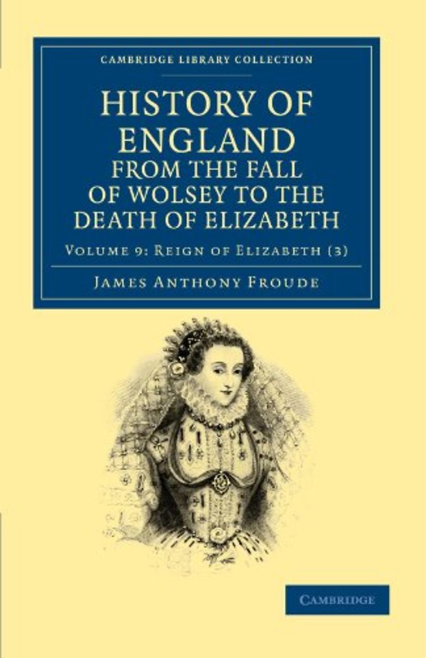 History of England from the Fall of Wolsey to the Death of Elizabeth