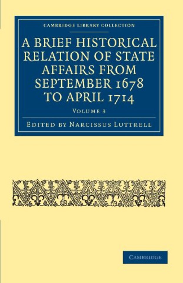 A Brief Historical Relation of State Affairs from September 1678 to April 1714