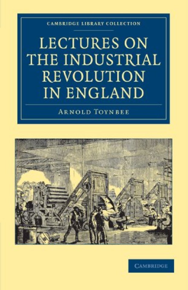 Lectures on the Industrial Revolution in England