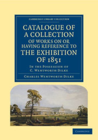 Catalogue of a Collection of Works on or Having Reference to the Exhibition of 1851