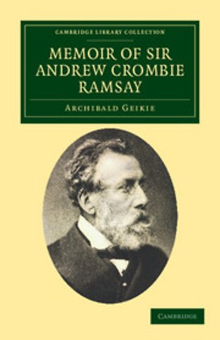 Memoir of Sir Andrew Crombie Ramsay