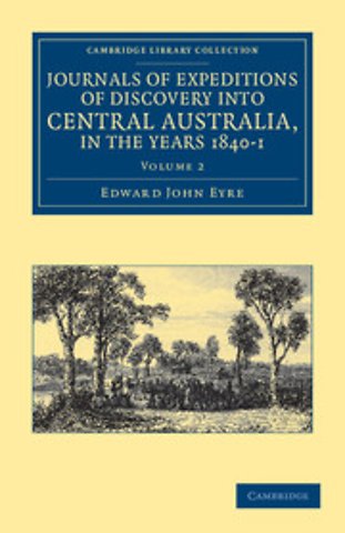 Journals of Expeditions of Discovery into Central Australia, and Overland from Adelaide to King George's Sound, in the Years 1840–1