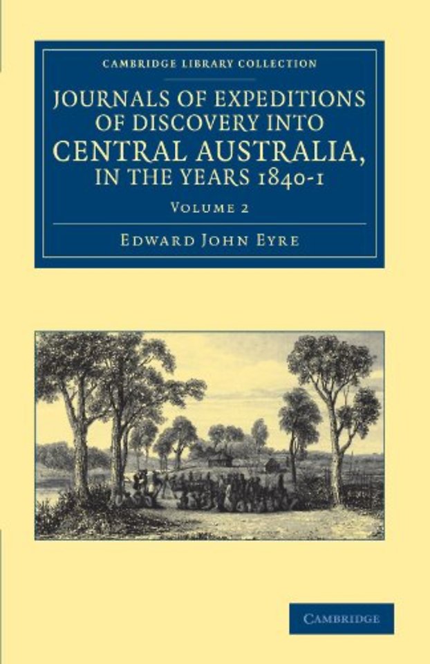 Journals of Expeditions of Discovery into Central Australia, and Overland from Adelaide to King George's Sound, in the Years 1840–1