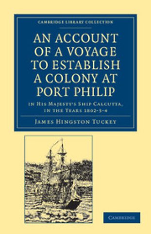 An Account of a Voyage to Establish a Colony at Port Philip in Bass's Strait, on the South Coast of New South Wales