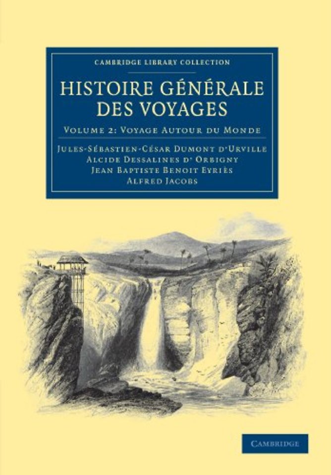 Histoire générale des voyages par Dumont D'Urville, D'Orbigny, Eyriès et A. Jacobs