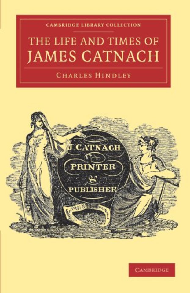 The Life and Times of James Catnach, (Late of Seven Dials), Ballad Monger