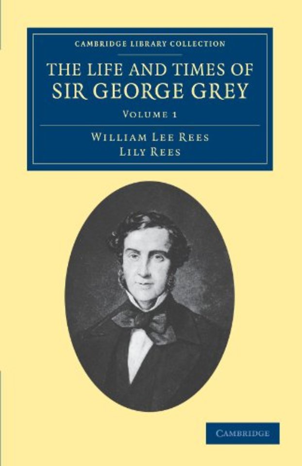 The Life and Times of Sir George Grey, K.C.B.
