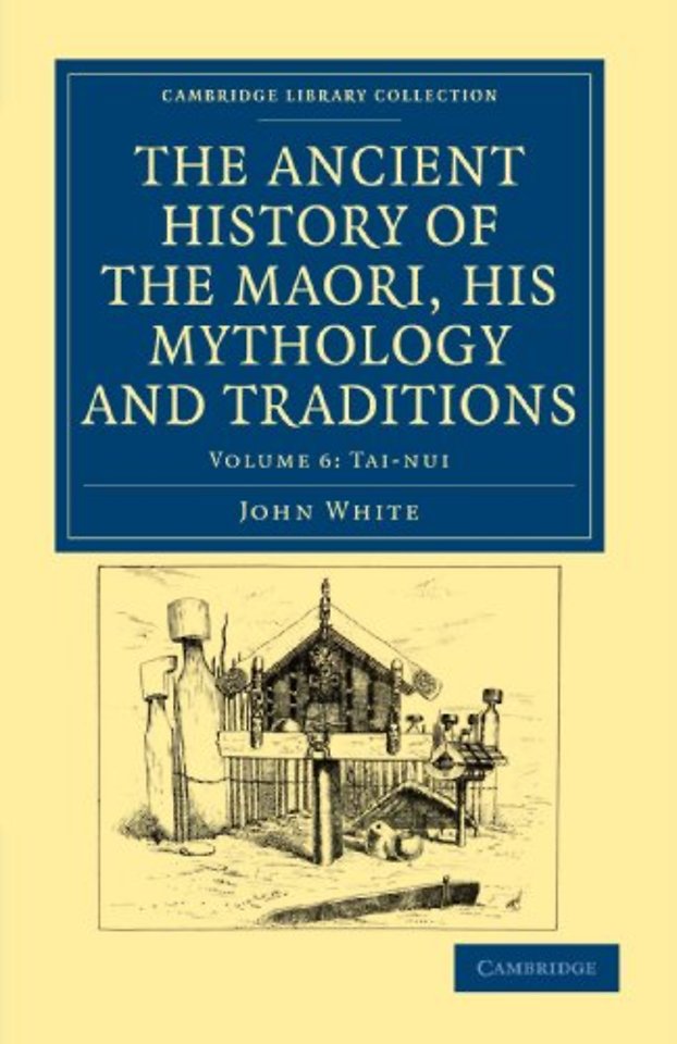 The Ancient History of the Maori, his Mythology and Traditions