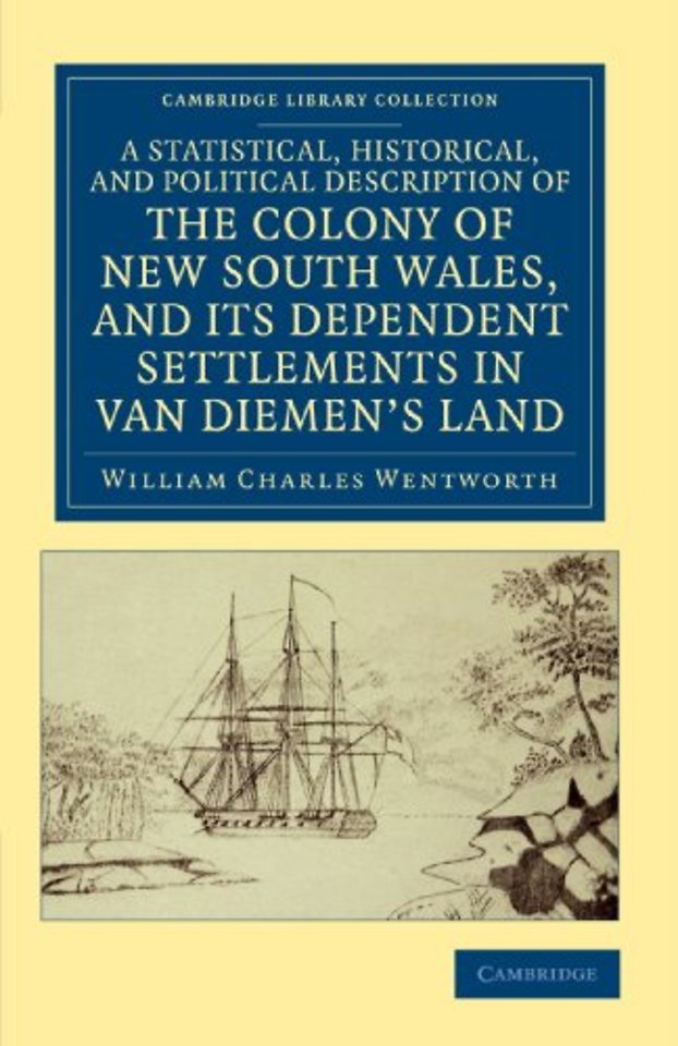A Statistical, Historical, and Political Description of the Colony of New South Wales, and its Dependent Settlements in Van Diemen's Land