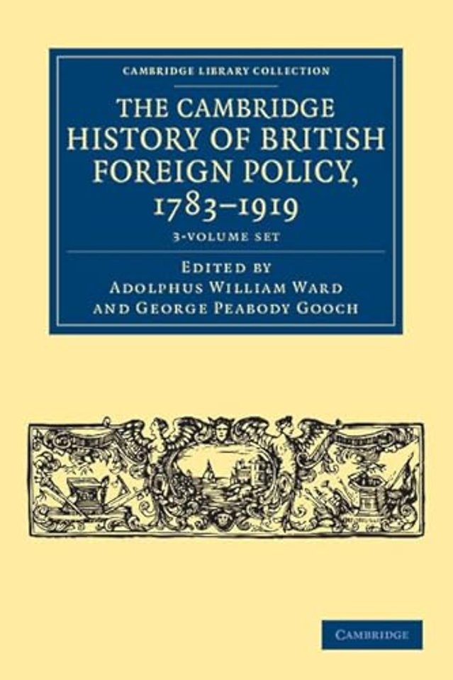 The Cambridge History of British Foreign Policy, 1783–1919 3 Volume Set