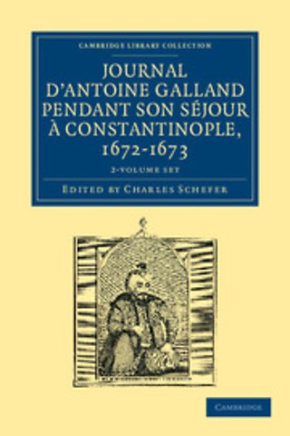 Journal d'Antoine Galland pendant son séjour à Constantinople, 1672–1673 2 Volume Paperback Set