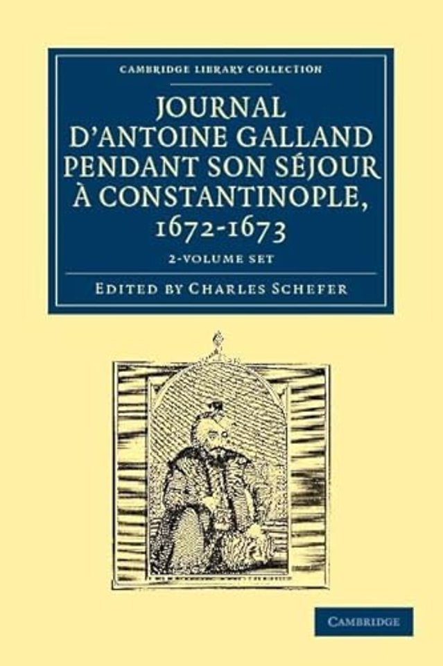 Journal d'Antoine Galland pendant son séjour à Constantinople, 1672–1673 2 Volume Paperback Set