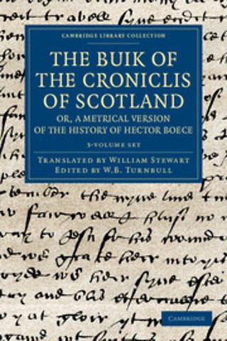 The Buik of the Croniclis of Scotland; or, A Metrical Version of the History of Hector Boece 3 Volume Set