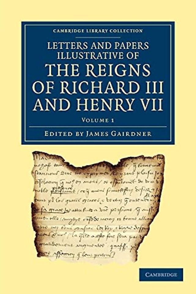 Letters and Papers Illustrative of the Reigns of Richard III and Henry VII