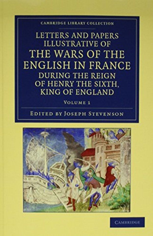 Letters and Papers Illustrative of the Wars of the English in France 2 Volume Set