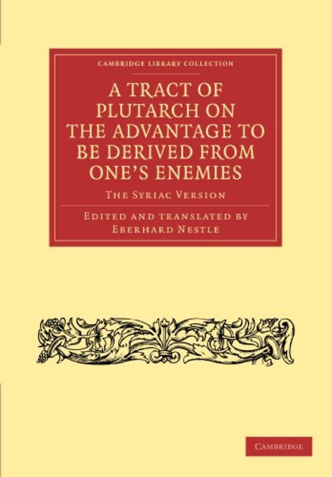 A Tract of Plutarch on the Advantage to Be Derived from One's Enemies (De Capienda ex Inimicis Utilitate)