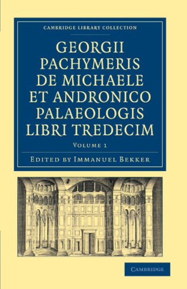 Georgii Pachymeris de Michaele et Andronico Palaeologis libri tredecim