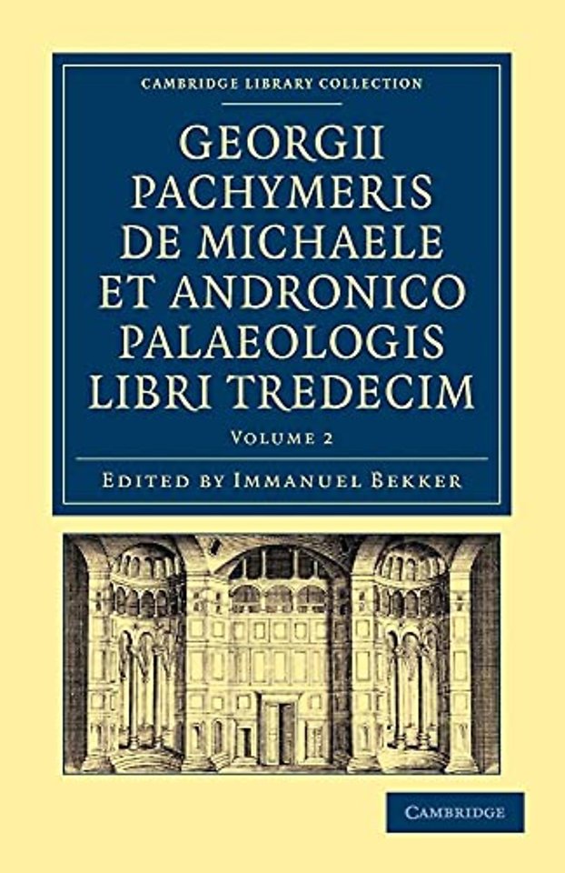 Georgii Pachymeris de Michaele et Andronico Palaeologis libri tredecim