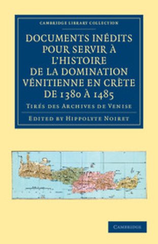 Documents inédits pour servir à l'histoire de la domination Vénitienne en Crète de 1380 à 1485